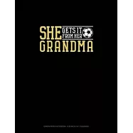 She Gets It From Her Grandma (Soccer): Graph Paper Notebook - 0.25 Inch (1/4") Squares