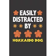 Easily Distracted By Hokkaido Dog: Funny Gift Idea For Hokkaido Dog Lovers People Lined Journal Notebook