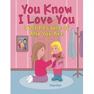 You Know I Love You: Just Because of Who You Are