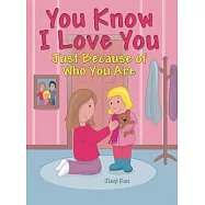 You Know I Love You: Just Because of Who You Are