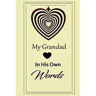 My Grandad in his own words: A guided journal to tell me your memories, keepsake questions.This is a great gift to Dad