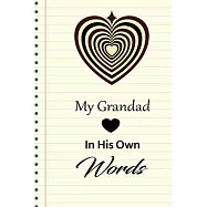 My Grandad in his own words: A guided journal to tell me your memories, keepsake questions.This is a great gift to Dad