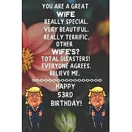 You Are A Great Wife Really Special Very Beautiful Happy 53 Birthday: 53 Year Old Wife Birthday Gift Funny Journal