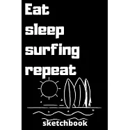 eat sleep surfing repeat sketchbook: surfing sketchbook for surfing Players and surfing fan, surfing Player Gift