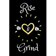 Rise and Grind: Coffee Obsessed Journal - I Love Coffee Notebook to Write - Women - Coffee Lovers Gift - Gratitude