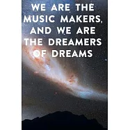 We are the music makers, and we are the dreamers of dreams: Lined Notebook / Journal Gift, 100 Pages, 6x9, Soft Cover