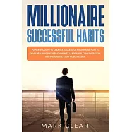 Millionaire successful habits: Power-thought to create a successful millionaire. How to develop a Mind focused on Money