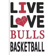 Live Love Bulls Basketball: Bulls Journal - The Perfect Notebook For Proud CHICAGO BULLS Fans - Title Colored With The