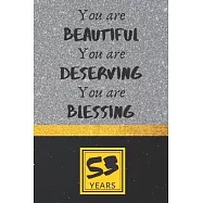 53th Birthday Journal: You are Beautiful You are Deserving You are Blessing - Pretty 53th Birthday Gift For Women/Girl