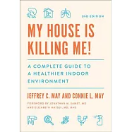 My House Is Killing Me!: The Complete Guide to a Healthier Indoor Environment