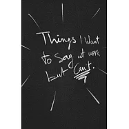 Things I Want To Say At Work But Can&rsquo;&rsquo;t .: funny lined notebook Business & Professional Humor