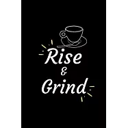 Rise and Grind: Coffee Obsessed Journal - I Love Coffee Notebook to Write - Friend GIft - Planner & Goal Sitting Tool