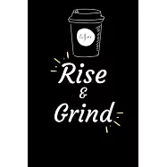 Rise and Grind: Coffee Obsessed Journal - I Love Coffee Notebook to Write - Friend GIft - Planner & Goal Sitting Tool