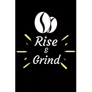 Rise and Grind: Coffee Obsessed Journal - I Love Coffee Notebook to Write - Women - Coffee Lovers Gift - Gratitude