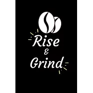 Rise and Grind: Coffee Obsessed Journal - I Love Coffee Notebook to Write - Women - Coffee Lovers Gift - Gratitude