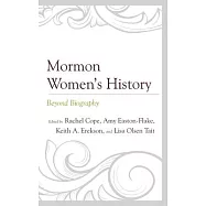 Mormon Women’’s History: Beyond Biography