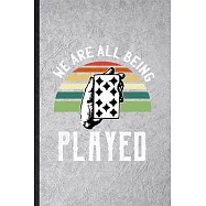 We Are All Being Played: Funny Lucky Card Game Player Lined Notebook/ Blank Journal For Poker Lover Fan Team