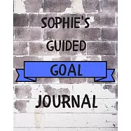 Sophie&rsquo;&rsquo;s 2020 Goal Book: 2020 New Year Planner Guided Goal Journal Gift for Sophie / Notebook / Diary / Unique