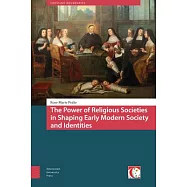 The Power of Religious Societies in Shaping Early Modern Society and Identities