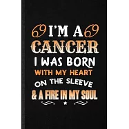 I&rsquo;&rsquo;m a Cancer I Was Born with My Heart on the Sleeve a Fire in My Soul: Blank Funny Crab Astrology Lined Notebook