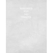 Remember Why You Started: Self Reflective Journal (8.5"x11"). Daily And Weekly Mindfulness And Self Care Diary For A