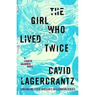 The Girl Who Lived Twice: A Lisbeth Salander Novel, Continuing Stieg Larsson&rsquo;&rsquo;s Millennium Series