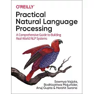 Practical Natural Language Processing: A Pragmatic Approach to Processing and Analyzing Language Data