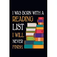 I Was Born With A Reading List, I Will Never Finish: Wide Ruled Note Book, Daily Creative Writing Journal, Ruled Writer