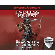 Dungeons & Dragons: Escape the Underdark: An Endless Quest Book