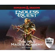 Dungeons & Dragons: The Mad Mage’’s Academy: An Endless Quest Book