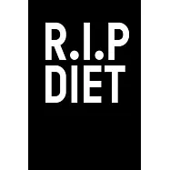 R.I.P. Diet: Diet Notebook I Notizbuch I Calepin I Taccuino I Cuaderno I Caderno I Notitieblok I Notatnik I 6x9 I A5 I