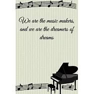 We are the music makers, and we are the dreamers of dreams: Lined Notebook / Journal Gift, 100 Pages, 6x9, Soft Cover