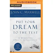 Put Your Dream to the Test: 10 Questions to Help You See It and Seize It