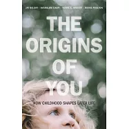 The Origins of You: How Childhood Shapes Later Life