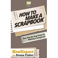 How To Scrapbook - Your Step-By-Step Guide To Scrapbooking