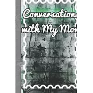Conversations with My Mom: Organizer/Log Book/Notebook for Passwords and Shit/Gift for Friends/Coworkers/Seniors/Mom