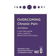 Overcoming Chronic Pain 2nd Edition: A Self-Help Guide Using Cognitive Behavioural Techniques