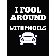 I Fool Around with Models: Notebook to store car inventory. Keep track of your year make and model of cars. Prompts to