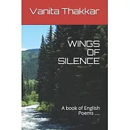 Wings of Silence: A book of English Poems ....