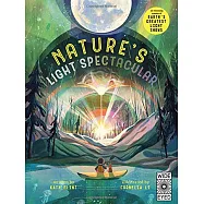 Glow in the Dark: Nature’’s Light Spectacular: 12 Stunning Scenes of Earth’’s Greatest Shows