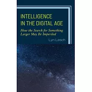 Intelligence in the Digital Age: How the Search for Something Larger May Be Imperiled