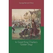 In Good King Charles&rsquo;&rsquo;s Golden Days