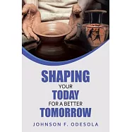 Shaping Your Today for a Better Tomorrow