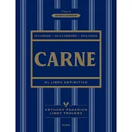 Carne: El Libro Definitivo /The Ultimate Companion to Meat: On the Farm, at the Butcher, in the Kitchen