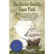 The Doctor Dolittle Super Pack: The Story of Doctor Dolittle, The Voyages of Doctor Dolittle, Doctor Dolittle&rsquo;&rsquo;s Post