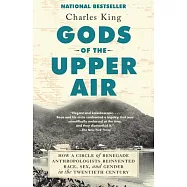 Gods of the Upper Air: How a Circle of Renegade Anthropologists Reinvented Race, Sex, and Gender in the Twentieth