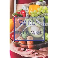 90 Day Diet Plan Eating Log Book: 3 Month Tracking Meals Planner Exercise & Fitness - Activity Tracker 13 Week Food