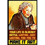 Your Life Is Already Artful...: a Toni Morrison DOT GRID Journal