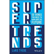 Supertrends: 50 Things You Need to Know about the Future