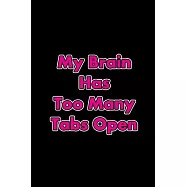 My Brain Has Too Many Tabs Open: Leadership Training Coworker Office Funny Notebook Wide Ruled Lined Journal 6x9 Inch